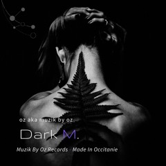 [Live] Dark M. By Oz aka Muzik By Oz