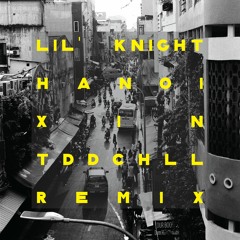 Lil'Knight - Hà Nội Xịn (Teddy Chilla Remix)