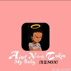 Aint Nobody Takin' My Baby (Remix)