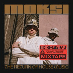 MOKSI FAMILY RADIO: EP 002 - MOKSI 'THE RETURN OF HOUSE MUSIC' END OF YEAR MIX