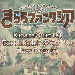 Torchlight～夢の灯り～ (Jazz Remix by Kirafan_Index)
