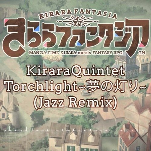 Torchlight～夢の灯り～ (Jazz Remix by Kirafan_Index)