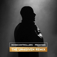 Noisecontrollers - Promises (The Un4given Remix) [Radio Edit]