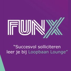 FunX - "Succesvol solliciteren leer je bij Loopbaan Lounge"