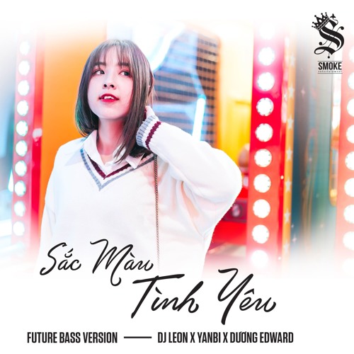 DJ Leon x YanBi x Dương Edward - Sắc Màu Tình Yêu ( Future Bass Version )