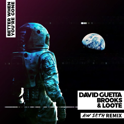 David Guetta, Brooks & Lotte - Better When You're Gone (Aw Seth Bootleg Remix)