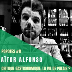 #11 Critique gastronomique, la vie de palais ? - avec Aïtor Alfonso