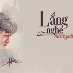 Lắng Nghe Nước Mắt - Mr. Siro