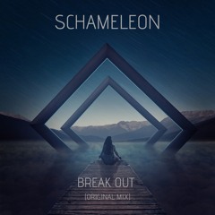 Schameleon - Break Out (Original Mix) ***FREE DOWNLOAD***