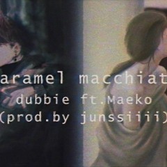 Caramel Macchiato Prod By Junssiiii X Dubbie X Maeko
