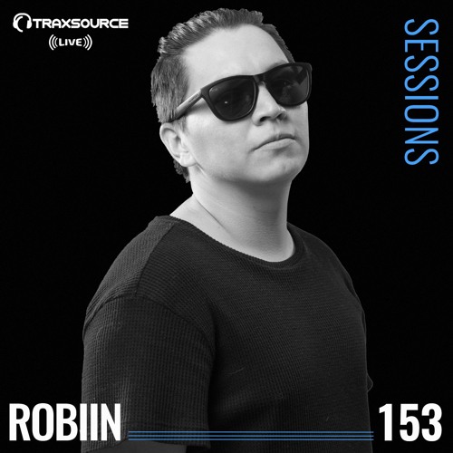 TRAXSOURCE LIVE! Sessions #153 - Robiin