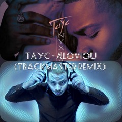 Tayc Aloviou (Trackmaster Remix)