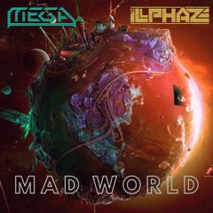 MEGA & ILLPHAZE - MAD WORLD (free download)