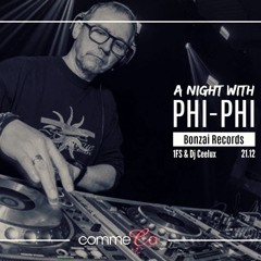 A Night With Phi Phi (Comme Ça - 21.12.'19 - 23.00h - 00.30h)