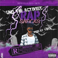 UNOTHEACTIVIST -- RAP SNACKS [PROD. TRIXX]