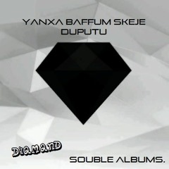 Yanxa Baffum Skeje - DuPuTu