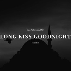 The Notorious B.I.G - "Long Kiss Goodnight" (CTAH B REMIX)