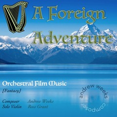 A Foreign Adventure (feat. Ross Grant Solo Violin) - Orchestral Film Music [Fantasy]