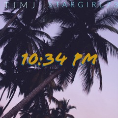 10:34PM - TJMJ ft. StarGirl73