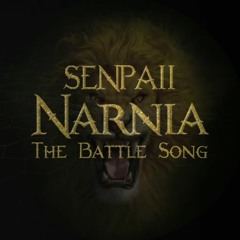 Narnia The Battle Song (Senpaii Remix)
