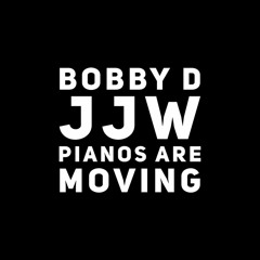 Pianos Are Moving - Bobby D & JJW