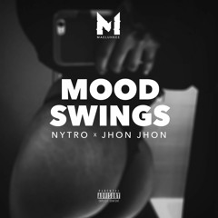 Mood Swings (feat. Nytro & Jhon Jhon)