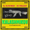 DJ Blyatman & XS Project - Kalashnikov DJ Blyatman & XS Project - Kalashnikov