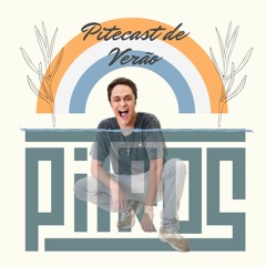 Pitecast #002 - Verão