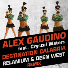 Alex Gaudino feat. Crystal Waters - Destination Calabria (Relanium & Deen West Remix)