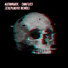 Automhate - Conflict [EXEPLOS!V3 Remix] (Riddim Network Remix Contest)