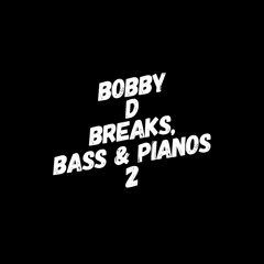 Breaks, Bass & Pianos 2 DJ Mix