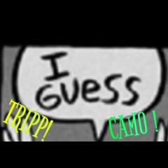IGUESS TRIPP! X CAMO ! prod. FORIEGN VU