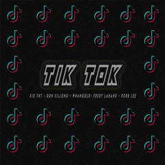 Tik Tok - Kidd Tnt x Don Sillong x WhanGold x Freddy Lahand x Robb Lee