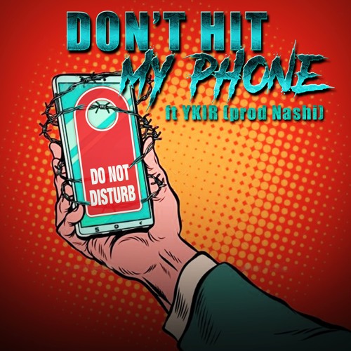 Dont Hit My Phone ft YKIR (Prod Nashi)