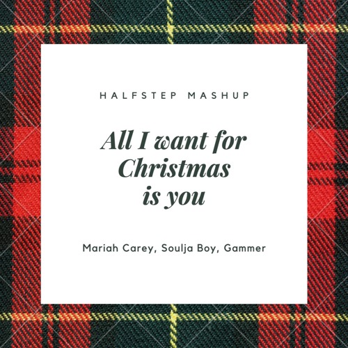 Mariah Carey, Soulja Boy, Gammer - All I Want For Christmas Is Needed U Crank Dat (HALFSTEP Mashup)