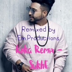 Koka - Sukh E (Remixd By Em.Productions)