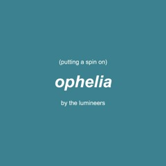putting a spin on ophelia