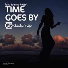 Time Goes By (feat. Joanna Pastel) - Declan DP | Free Background Music | Audio Library Release