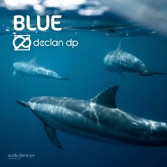 Blue - Declan DP | Free Background Music | Audio Library Release