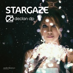 Stargaze - Declan DP | Free Background Music | Audio Library Release