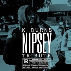 K.Burns - Nipsey Tribute (2019 Unreleased Track)