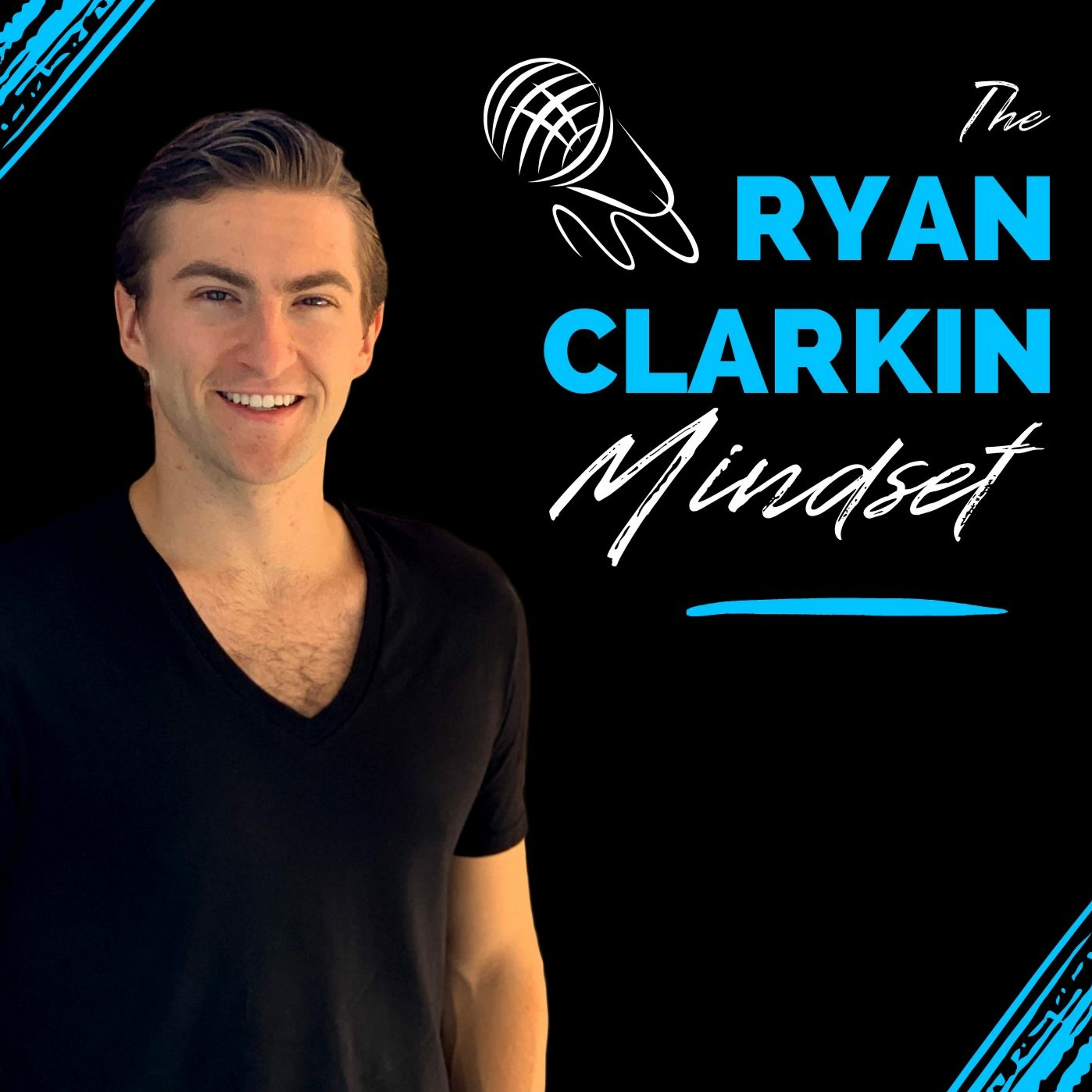 The Ryan Clarkin Mindset Podcast