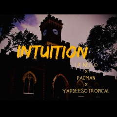 Intuition - L.R NELLO x PACMAN x YARDEESOTROPICAL
