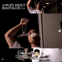 Almighty Suspect - WhereYoSafeAt Pt3