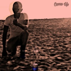 Come Up (prod Mwamba Swagge)