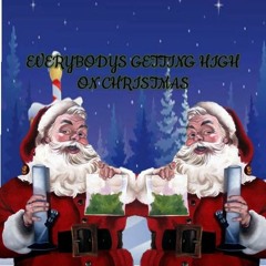 Everybodys Getting High on Christmas