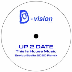 Up 2 Date - This Is House Music (Stella 2020 Remix)