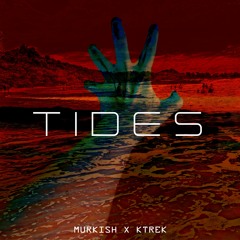 murkish x KTrek - Tides