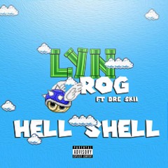 Lyn Rog x Dre Skii - Hell Shell Remix