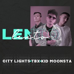 City Lights, TBX, Kid Moonsta - Lento